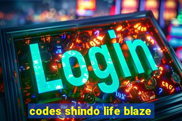 codes shindo life blaze